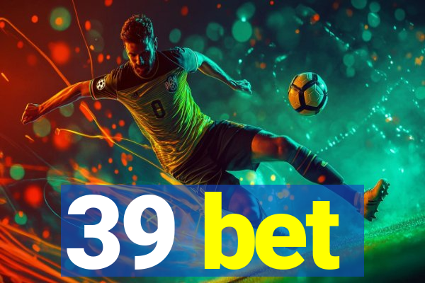 39 bet